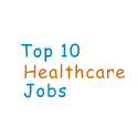 the top ten healthcare jobs