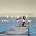how to quit over the phone
